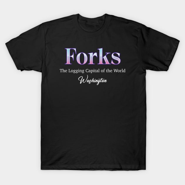 Forks The Logging Capital Of The World Washington T-Shirt by Zaemooky